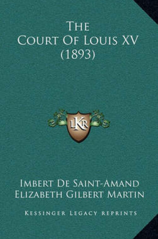 Cover of The Court of Louis XV (1893)