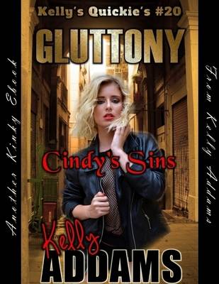 Book cover for Gluttony: Cindy's Sins - Kelly's Quickie's #20