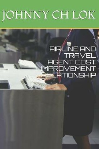 Cover of Airline and Travel Agent Cost Improvement Relationship