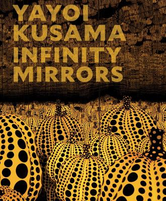 Book cover for Yayoi Kusama: Infinity Mirrors