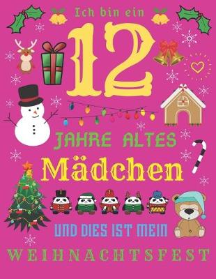 Book cover for Ich bin ein 12 Jahre altes Madchen und dies ist mein Weihnachtsfest