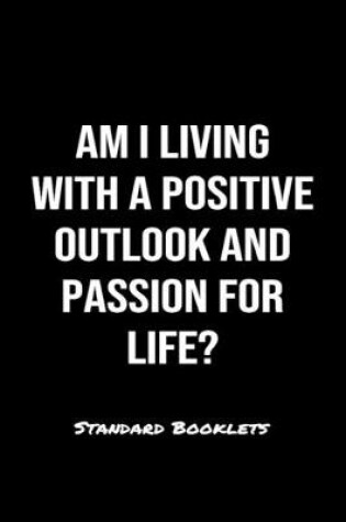 Cover of Am I Living With A Positive Outlook And Passion For Life?