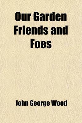 Book cover for Our Garden Friends and Foes