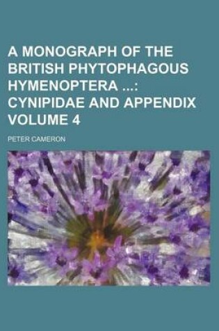 Cover of A Monograph of the British Phytophagous Hymenoptera Volume 4