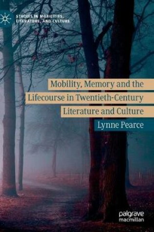 Cover of Mobility, Memory and the Lifecourse in Twentieth-Century Literature and Culture