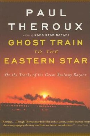 Cover of Ghost Train to the Eastern Star: On the Tracks of the Great Railway Bazaar