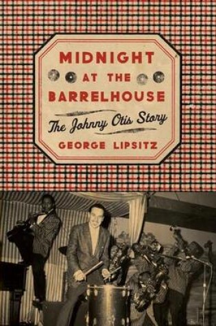 Cover of Midnight at the Barrelhouse: The Johnny Otis Story