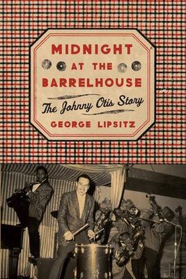 Book cover for Midnight at the Barrelhouse: The Johnny Otis Story