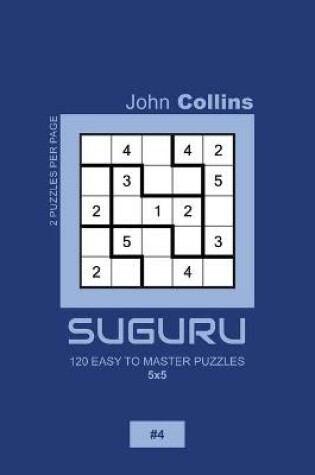 Cover of Suguru - 120 Easy To Master Puzzles 5x5 - 4