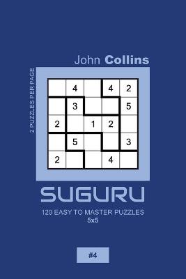 Book cover for Suguru - 120 Easy To Master Puzzles 5x5 - 4