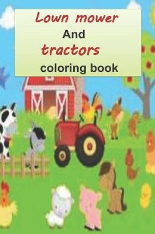 Cover of lown mower and tractors coloring book