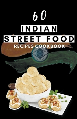 Cover of 60 Indian street food recipes cookbook