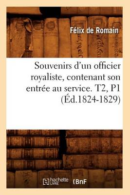 Cover of Souvenirs d'Un Officier Royaliste, Contenant Son Entree Au Service. T2, P1 (Ed.1824-1829)