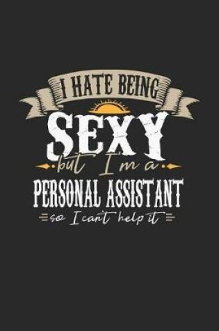 Cover of I Hate Being Sexy But I'm a Personal Assistant So I Can't Help It