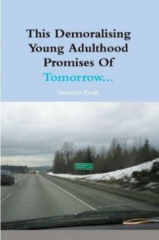Cover of This Demoralising Young Adulthood Promises OF Tomorrow...