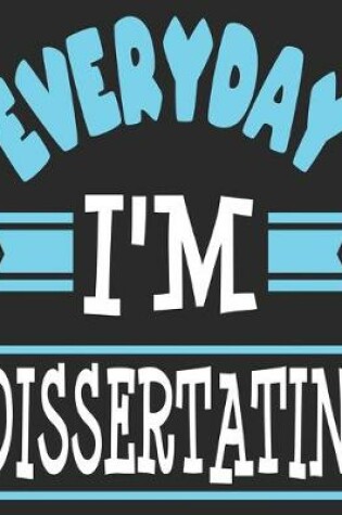 Cover of Everyday I'm Dissertatin'