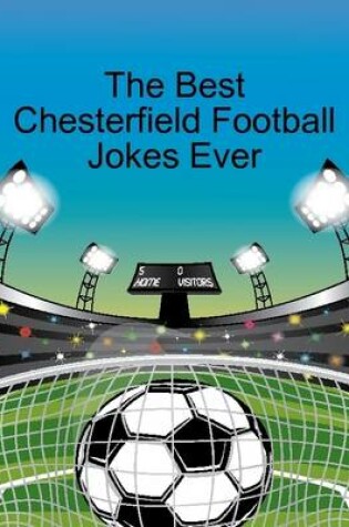 Cover of The Best Chesterfield Football Jokes Ever