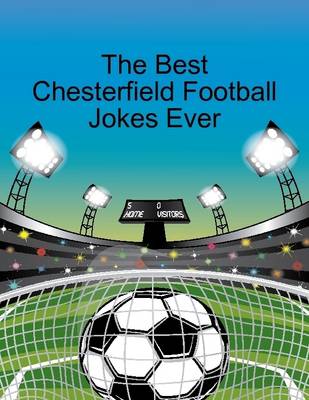 Book cover for The Best Chesterfield Football Jokes Ever