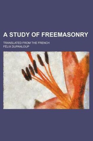 Cover of A Study of Freemasonry; Translated from the French