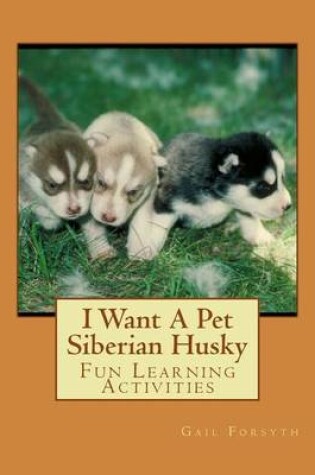 Cover of I Want A Pet Siberian Husky