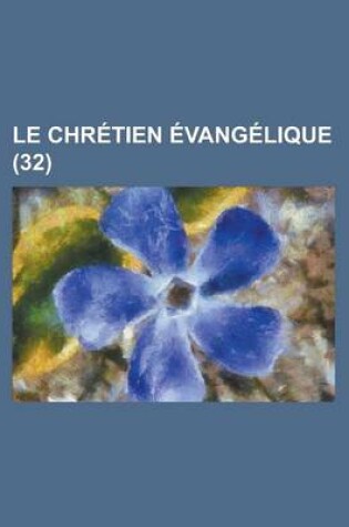 Cover of Le Chretien Evangelique (32 )