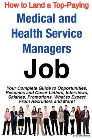 Cover of How to Land a Top-Paying Medical and Health Service Managers Job