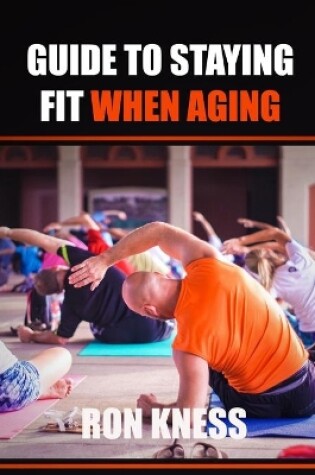 Cover of Guide to Staying Fit When Aging