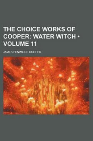 Cover of The Choice Works of Cooper (Volume 11); Water Witch