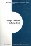 Book cover for Living a Good Life in Spite of Evil