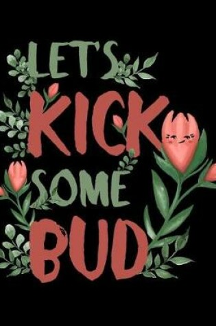 Cover of Let's Kick Some Bud