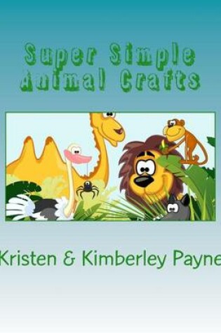 Cover of Super Simple Animal Crafts