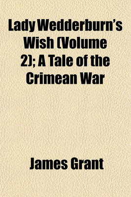 Book cover for Lady Wedderburn's Wish (Volume 2); A Tale of the Crimean War