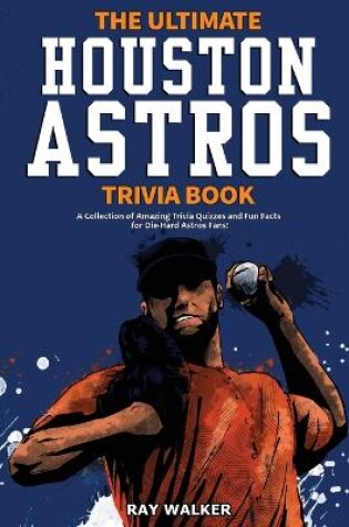 Cover of The Ultimate Houston Astros Trivia Book