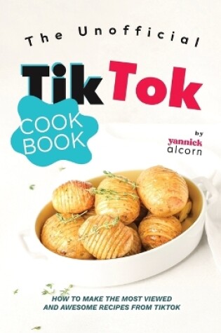 Cover of The Unofficial TikTok Cookbook