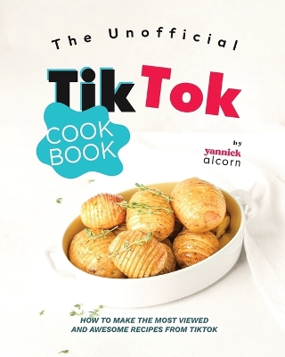 Book cover for The Unofficial TikTok Cookbook