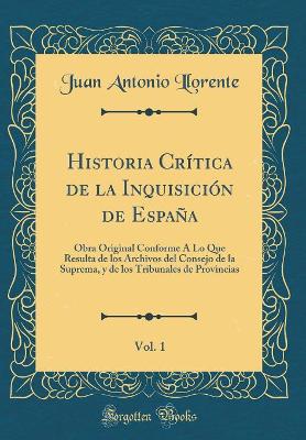 Book cover for Historia Critica de la Inquisicion de Espana, Vol. 1