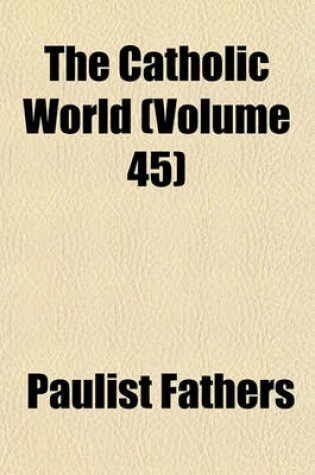 Cover of The Catholic World (Volume 45)