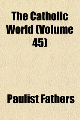 Book cover for The Catholic World (Volume 45)