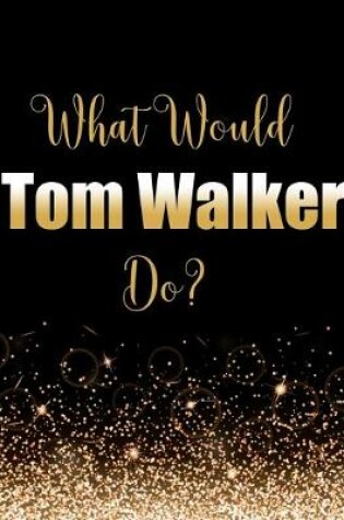 Cover of What Would Tom Walker Do?