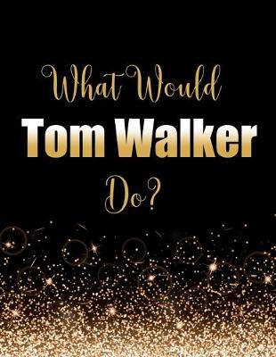 Book cover for What Would Tom Walker Do?