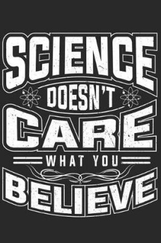 Cover of Science Doesn't Care What You Believe