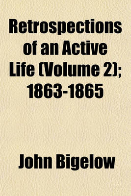 Book cover for Retrospections of an Active Life; 1863-1865 Volume 2