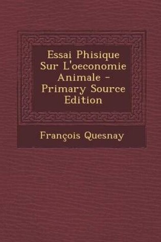Cover of Essai Phisique Sur L'oeconomie Animale - Primary Source Edition