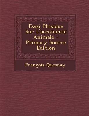 Book cover for Essai Phisique Sur L'oeconomie Animale - Primary Source Edition