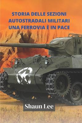 Book cover for Storia delle sezioni autostradali militari Una ferrovia e in pace