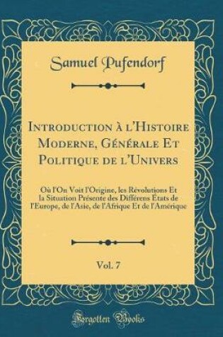 Cover of Introduction A l'Histoire Moderne, Generale Et Politique de l'Univers, Vol. 7