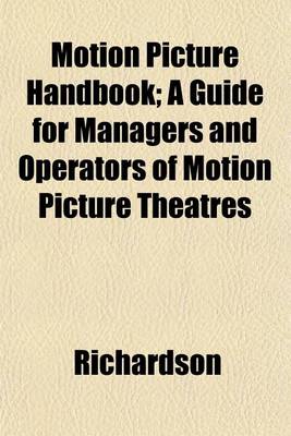 Book cover for Motion Picture Handbook; A Guide for Managers and Operators of Motion Picture Theatres