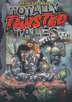 Book cover for KEVIN EASTMAN’S TOTALLY TWISTED TALES