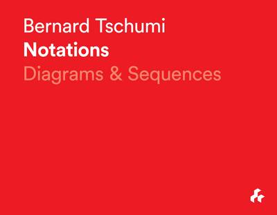 Cover of Bernard Tschumi Notations: Diagrams & Sequences