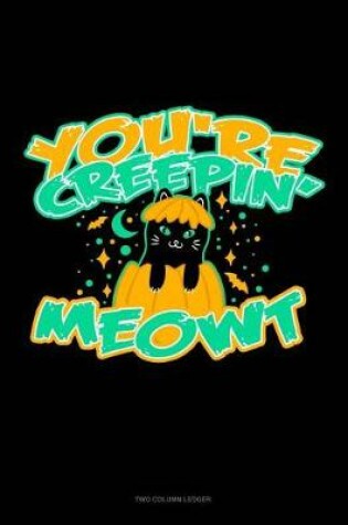 Cover of You're Creepin' Meowt
